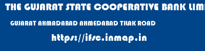 THE GUJARAT STATE COOPERATIVE BANK LIMITED  GUJARAT AHMADABAD AHMEDABAD TILAK ROAD  ifsc code